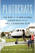 Plutocrats: The Rise Of The New Global Super-Rich And The Fall Of Everyone Else