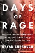 Days Of Rage: America's Radical Underground, The Fbi, And The Forgotten Age Of Revolutionary Violence