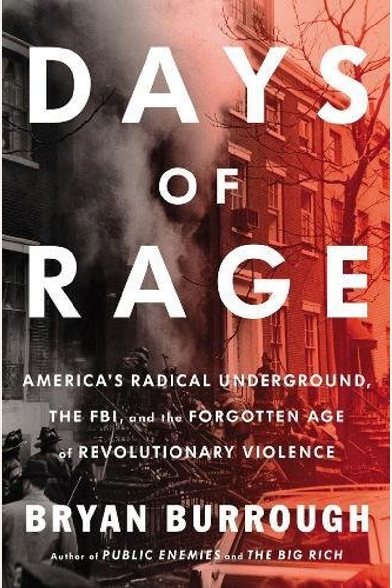 Buy Days Of Rage: America's Radical Underground, The Fbi, And The Forgotten  Age Of Revolutionary Violence Book By: Bryan Burrough