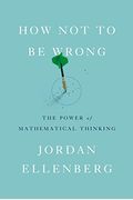 How Not To Be Wrong: The Power Of Mathematical Thinking