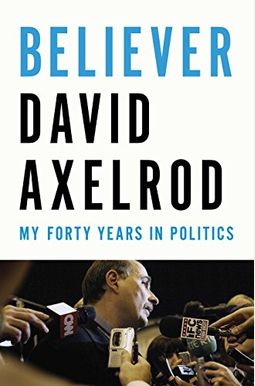 Believer: My Forty Years In Politics Believer: My Forty Years In Politics