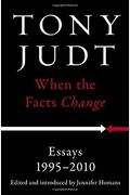 When The Facts Change: Essays, 1995-2010
