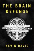 The Brain Defense: Murder In Manhattan And The Dawn Of Neuroscience In America's Courtrooms