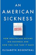 An American Sickness: How Healthcare Became Big Business And How You Can Take It Back
