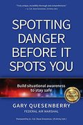 Spotting Danger Before It Spots You: Build Situational Awareness To Stay Safe