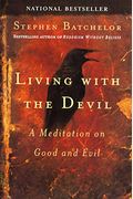 Living With The Devil: A Meditation On Good And Evil