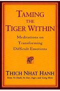 Taming The Tiger Within: Meditations On Transforming Difficult Emotions