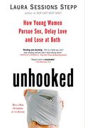Unhooked: How Young Women Pursue Sex, Delay Love And Lose At Both
