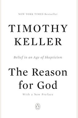 The Reason For God: Belief In An Age Of Skepticism The Reason For God: Belief In An Age Of Skepticism