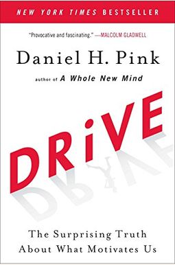 Drive: The Surprising Truth About What Motivates Us Drive: The Surprising Truth About What Motivates Us