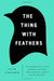 The Thing With Feathers: The Surprising Lives Of Birds And What They Reveal About Being Human