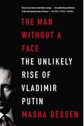 The Man Without A Face: The Unlikely Rise Of Vladimir Putin
