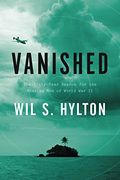 Vanished: The Sixty-Year Search For The Missing Men Of World War Ii
