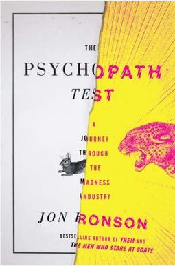 The Psychopath Test: A Journey Through the Madness Industry The Psychopath Test: A Journey Through the Madness Industry