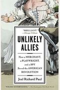Unlikely Allies: How A Merchant, A Playwright, And A Spy Saved The American Revolution