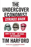 The Undercover Economist Strikes Back: How To Run--Or Ruin--An Economy
