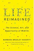 Life Reimagined: The Science, Art, And Opportunity Of Midlife