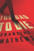 Too Bad to Die: A Novel