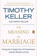 The Meaning Of Marriage: Facing The Complexities Of Commitment With The Wisdom Of God