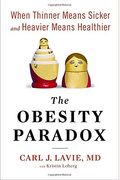 The Obesity Paradox: When Thinner Means Sicker And Heavier Means Healthier