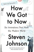 How We Got To Now: Six Innovations That Made The Modern World