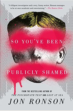 So You've Been Publicly Shamed So You've Been Publicly Shamed