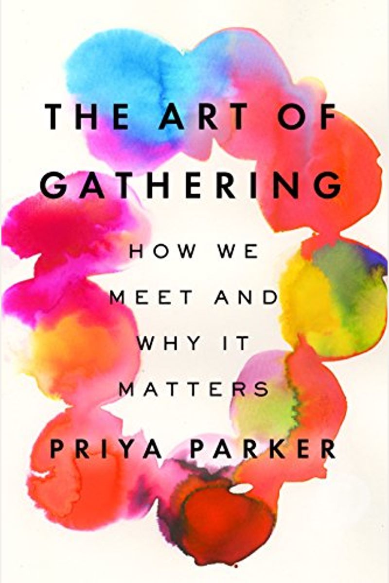 The Art Of Gathering: How We Meet And Why It Matters