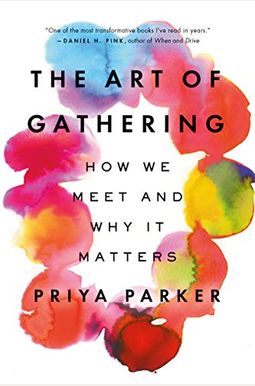 The Art of Gathering: How We Meet and Why It Matters The Art of Gathering: How We Meet and Why It Matters