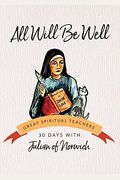 All Will Be Well: 30 Days With Julian Of Norwich