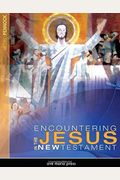 Encountering Jesus In The New Testament (Student Text)