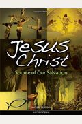 Jesus Christ: Source Of Our Salvation