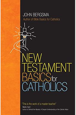 New Testament Basics for Catholics New Testament Basics for Catholics