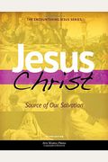Jesus Christ: Source of Our Salvation (Student Text) [second Edition]