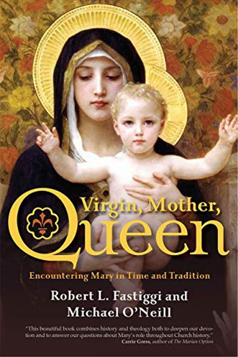 Virgin, Mother, Queen: Encountering Mary In Time And Tradition