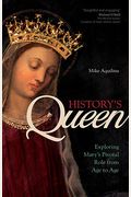 History's Queen: Exploring Mary's Pivotal Role From Age To Age