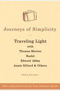 Journeys Of Simplicity: Traveling Light With Thomas Merton, Basho, Edward Abbey, Annie Dillard & Others