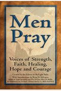 Men Pray: Voices Of Strength, Faith, Healing, Hope And Courage