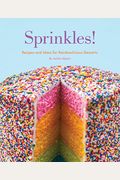 Sprinkles!: Recipes And Ideas For Rainbowlicious Desserts