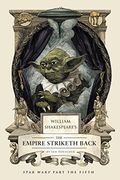 William Shakespeare's The Empire Striketh Back: Star Wars Part The Fifth