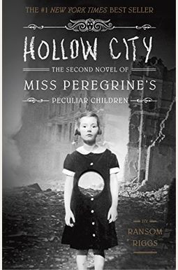 Hollow City: The Second Novel Of Miss Peregrine's Peculiar Children Hollow City: The Second Novel Of Miss Peregrine's Peculiar Children
