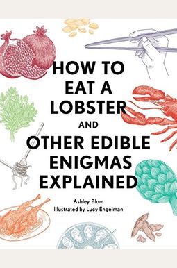 How to Eat a Lobster: And Other Edible Enigmas Explained