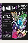 Giraffes On Horseback Salad: Salvador Dali, The Marx Brothers, And The Strangest Movie Never Made