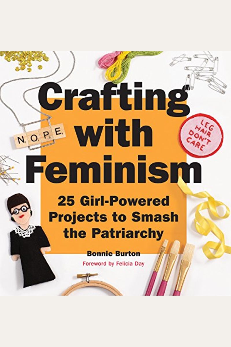 Crafting With Feminism: 25 Girl-Powered Projects To Smash The Patriarchy