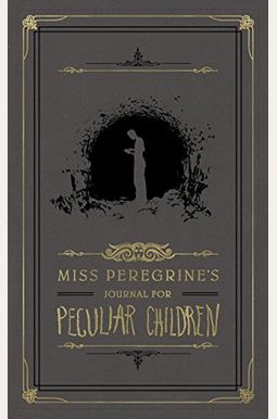 Miss Peregrine's Journal For Peculiar Children Miss Peregrine's Journal For Peculiar Children