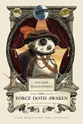 William Shakespeare's the Force Doth Awaken: Star Wars Part the Seventh