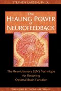 The Healing Power Of Neurofeedback: The Revolutionary Lens Technique For Restoring Optimal Brain Function
