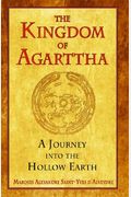The Kingdom Of Agarttha: A Journey Into The Hollow Earth