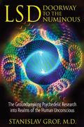 Lsd: Doorway To The Numinous: The Groundbreaking Psychedelic Research Into Realms Of The Human Unconscious