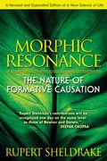 Morphic Resonance: The Nature Of Formative Causation