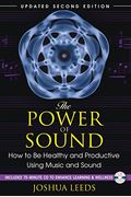 The Power Of Sound: How To Be Healthy And Productive Using Music And Sound [With Cd (Audio)]
